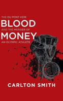 Blood Money: The Du Pont Heir and the Murder of an Olympic Athlete 0312960808 Book Cover