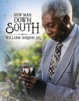 New Man down South by William Gordon, Sr : Limited Edition Hardcover 099981110X Book Cover