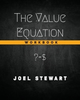 The Value Equation Workbook: ? = $ B08QTTZGCB Book Cover