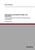 Depressionen Und Suizid Im Kindes- Und Jugendalter. Pr�ventive Ma�nahmen Und Hilfen 3867468214 Book Cover