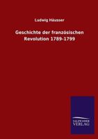 Geschichte Der Franzosischen Revolution 1789-1799 3846032379 Book Cover