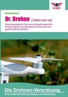 Dr. Drohne: Die Drohnen-Verordnung: Bewertung geplanter Normen zur Regulierung ziviler Drohnen anhand von ökonomischen Interessen und gesellschaftlichen Risiken 3743194503 Book Cover