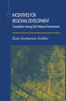 Incentives for Regional Development: Competition Among Sub-National Governments 1349524824 Book Cover