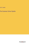 The Grammar School Speller 3382126915 Book Cover