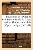 Tha(c)A[tre National de L'Opa(c)Ra Comique (Nouvelle Salle Favart.) Lundi 9 Da(c)Cembre 1901, En Matina(c)E: , Grande Faate Septentrionale Donna(c)E Par L'Association Amicale Des Enfants Du Nord... 2012746500 Book Cover