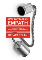 How To Train An Empath: Lessons From A Professional Mindreader 125798621X Book Cover