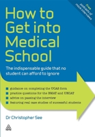 How to Get Into Medical School: The Indispensible Guide That No Student Can Afford to Ignore 0749461403 Book Cover