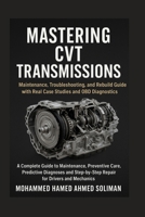 Mastering CVT Transmission: Maintenance, Troubleshooting, and Rebuild Guide with Real Case Studies and OBD Diagnostics B0FR8Y6KDL Book Cover