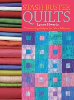 Stash Buster Quilts: Time-Saving Designs for Fabric Leftovers 1446311961 Book Cover