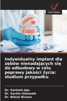 Indywidualny implant dla zebów nienadajacych sie do odbudowy w celu poprawy jakosci zycia: studium przypadku (Polish Edition) 6630446763 Book Cover