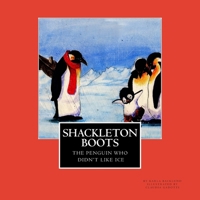 Shackleton Boots: The Penguin Who Didn't Like Ice 1630280011 Book Cover