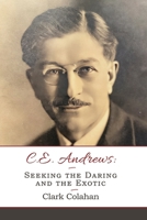 C . E . Andrews: Seeking the Daring and the Exotic B0GRKT1TD4 Book Cover