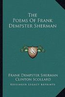 The Poems of Frank Dempster Sherman 1017856419 Book Cover