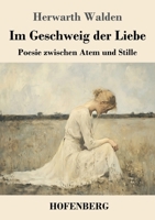 Im Geschweig der Liebe: Poesie zwischen Atem und Stille (German Edition) 3743750988 Book Cover