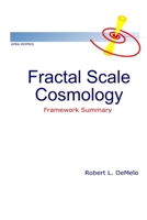 Fractal Scale Cosmology : Framework Summary 0981024254 Book Cover