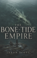 The Bone-Tide Empire: A Dark Fantasy of the Deep B0H7FHCLHY Book Cover