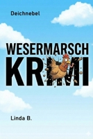 DEICHNEBEL: WESERMARSCH KRIMI (Linda B. Norddeutsche Krimis/Erzählungen) (German Edition) B0G3X9JCYC Book Cover