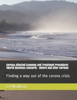 Corona-affected Economy and Treatment Procedure! (World Business scenario - Before and after corona): Finding a way out of the corona crisis B08M2FXYZB Book Cover
