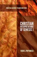 Christian Interpretations of Genesis 1 (Christian Answers to Hard Questions) (Apologia) 159638686X Book Cover