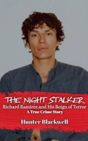 The Night Stalker: Richard Ramirez and His Reign of Terror - A True Crime Story B0DX1T98DY Book Cover