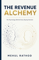 The Revenue Alchemy: The Psychology Behind Every Buying Decision 9359378402 Book Cover