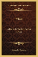 Whist: A Poem In Twelve Cantos 0548690677 Book Cover