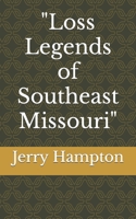 "Loss Legends of Southeast Missouri" B0CCCSLDMQ Book Cover
