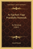 Az Egyhazi Vagy Praedialis Nemesek: Es Birtokuk (1887) 116080396X Book Cover