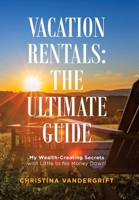 Vacation Rentals: The Ultimate Guide 1982262125 Book Cover