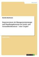 Empowerment als Managementstrategie und Handlungskonzept im Sozial- und Gesundheitskontext - eine Utopie? 3656219605 Book Cover