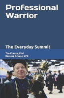 Professional Warrior: The Everyday Summit B08HT9PXT5 Book Cover