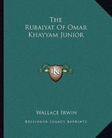 The Rubaiyat of Omar Khayyam, Jr.; 150549902X Book Cover