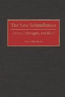 The New Schoolhouse: Literacy, Managers, And Belief 0275968790 Book Cover