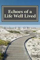 Echoes of a Life Well Lived: A Collection of Personal Stories, Essays, Poems, Insights, Reflections and Observations 0615974929 Book Cover