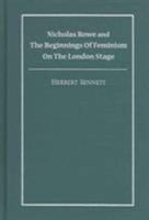 Nicholas Rowe And The Beginnings Of Feminism On The London Stage 1930901895 Book Cover