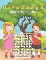 Fun And Challenging Mazes For kids: Mazes Puzzles book for kids: Puzzles and Problem-Solving. father gift for kids in birthday. Christmas gift for mot B08T6M8LZ9 Book Cover