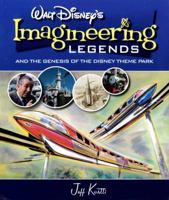 Walt Disney's Legends of Imagineering and the Genesis of the Disney Theme Park 0786855592 Book Cover