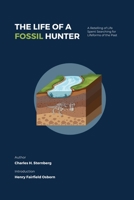 The Life of a Fossil Hunter 1547286067 Book Cover