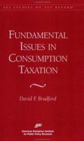 Fundamental Issues in Consumption Taxation (AEI Studies on Tax Reform) 084477068X Book Cover