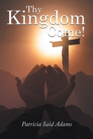 Thy Kingdome Come! 1958920541 Book Cover