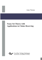 Fuzzy Set Theory with Applications in Claims Reserving 3736995970 Book Cover