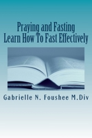 Praying and Fasting: Learn How to Fast Effectively 1986516598 Book Cover