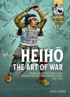 Heiho The Art of War: Wargames Rules for Large Battles of Sengoku Period Japan, 1560-1615 (Helion Wargames) 1804517127 Book Cover
