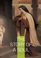 The story of a soul: The autobiography of Sainte Thérèse de Lisieux 2322550604 Book Cover