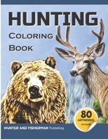 HUNTING COLORING BOOK: A coloring book for hunters and lovers of outdoor sports and nature. 80 realistic illustrations to color, for adults and kids. B08XZ4642J Book Cover