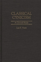 Classical Cynicism: A Critical Study (Contributions in Philosophy) 0313300151 Book Cover