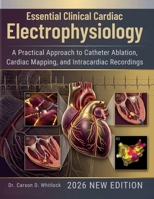 Essential Clinical Cardiac Electrophysiology 2026: A Practical Approach to Catheter Ablation, Cardiac Mapping, and Intracardiac Recordings B0HGBPM4RM Book Cover