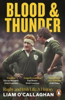Blood and Thunder: Rugby and Irish Life: A History 0241999766 Book Cover