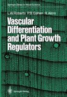 Vascular Differentiation and Plant Growth Regulators (Springer Series in Wood Science) 3642734480 Book Cover