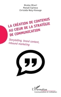 La création de contenus au coeur de la stratégie de communication: Storytelling, brand content, inbound marketing (Communication Et Civilisation) (French Edition) 2343131082 Book Cover